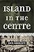 Island in the Centre by Rex Shelley