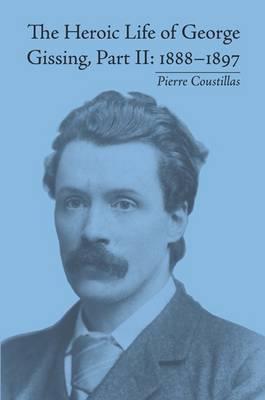 The Heroic Life of George Gissing, Part II: 1888–1897