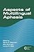 Aspects of Multilingual Aphasia (Communication Disorders Across Languages, 8)