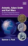 Aristotle, Adam Smith and Karl Marx: On Some Fundamental Issues in 21st Century Political Economy