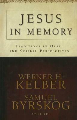 Jesus in Memory: Traditions in Oral and Scribal Perspectives (Hardcover)