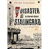 Disaster at Stalingrad by Peter G. Tsouras