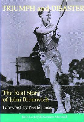 Triumph and Disaster: The Real Story of John Bromwich