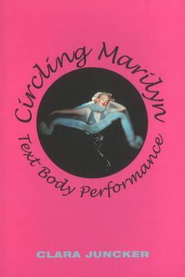 Circling Marilyn: Text Body Performance (University of Southern Denmark Studies in Literature)