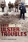 1972 and the Ulster Troubles: A Very Bad Year 1972 and the Ulster Troubles: A Very Bad Year