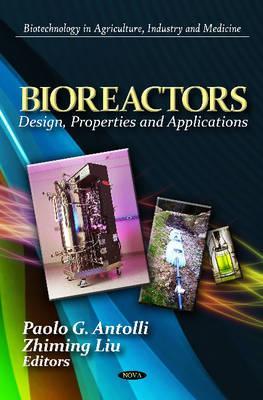 Bioreactors: Design, Properties and Applications (Biotechnology in Argiculture, Industry and Medicine)