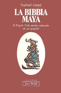 La bibbia maya. Il Popol-Vuh: storia culturale di un popolo (Hardcover)