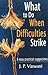 What to Do When Difficulties Strike