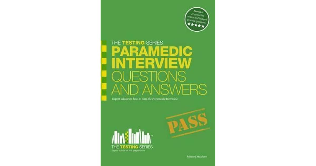 Paramedic Interview Questions and Answers by Richard McMunn