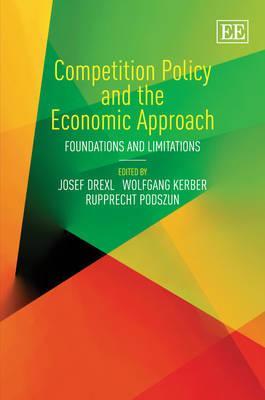 Competition Policy and the Economic Approach: Foundations and Limitations (Hardcover)