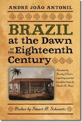 Brazil at the Dawn of the Eighteenth Century (Classic Histories from the Portuguese-Speaking World in Translation)