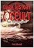 Dark History of the Occult: Magic, Madness and Murder