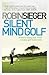 Silent Mind Golf: How to Empty Your Mind and Play Golf Instinctively