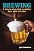 Brewing: A Step-By-Step Gui...