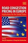 Road Congestion Pricing in Europe: Implications for the United States Road Congestion Pricing in Europe: Implications for the United States