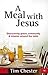 A Meal with Jesus: Discover...