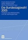 Die Bundestagswahl 2005: Analysen des Wahlkampfes und der Wahlergebnisse (Veröffentlichung des Arbeitskreises "Wahlen und politische Einstellungen" ... Wissenschaft (DVPW), 12) (German Edition)