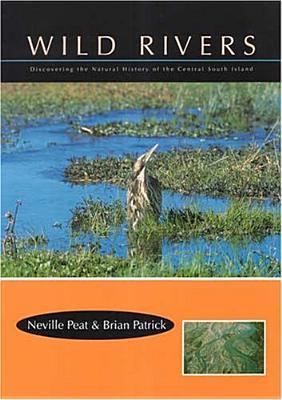 Wild Rivers: Disovering the Natural History of the Central South Island