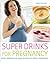 Super Drinks for Pregnancy