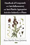 Handbook of Compounds with Anti-Inflammatory and Anti-Platelet Aggregation Activities Isolated from Plants