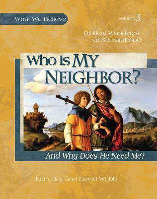 Who Is My Neighbor? And Why Does He Need Me?, Textbook (Hardcover)
