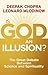 Is God an Illusion?: The Great Debate Between Science and Spirituality