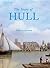 The Story of Hull by Richard Gurnham