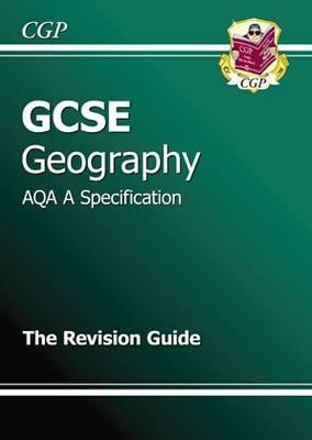 Geography: GCSE: AQA A Specification: The Revision Guide