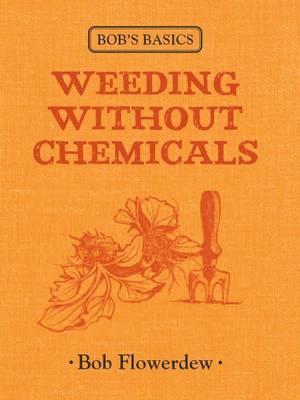 Bob's Basics Weeding without Chemicals