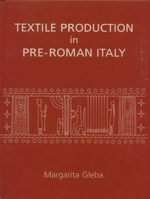 Textile Production in Pre-Roman Italy (Ancient Textiles)