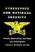 Cyberspace and National Security: Threats, Opportunities, and Power in a Virtual World