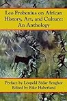 Leo Frobenius on African History, Art and Culture