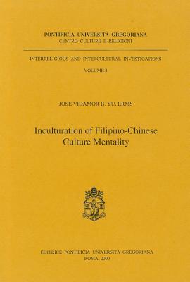 Inculturation of Filipino: Chinese Culture Mentality (Interreligious and Intercultural Investigations)