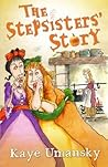 The Stepsisters' Story by Kaye Umansky