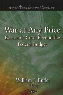 War at Any Price: Economic Costs Beyond the Federal Budget (American Political, Economic, and Security)