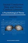 Axonal Conduction Time and Human Cerebral Laterality: a Psychological Theory