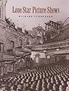 Lone Star Picture Shows (Volume 2) (Sam Rayburn Series on Rural Life, sponsored by Texas A&M University-Commerce)