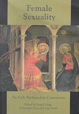 Female Sexuality: The Early Psychoanalytic Controversies