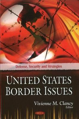 United States Border Issues (Defense Security and Strategies)