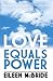 Love Equals Power
