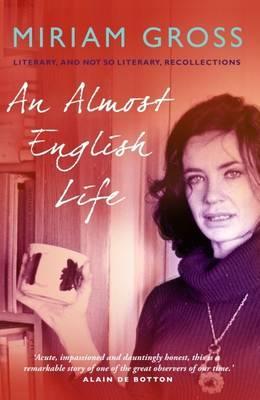 An Almost English Life: Literary and Not So Literary Recollections