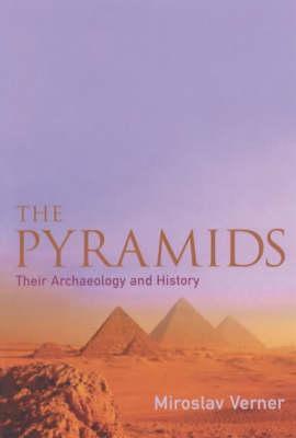 The Pyramids : Their Archaelogy and History