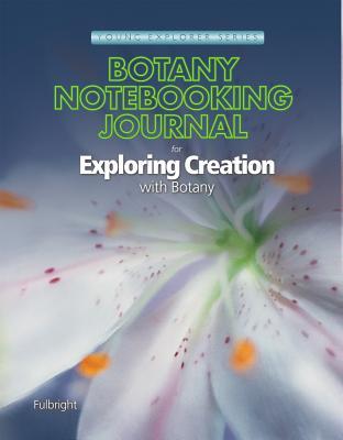 Botany Notebooking Journal: For Exploring Creation with Botany
