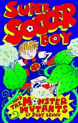Super Soccer Boy and the Monster Mutants