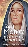 St. Monica and the Power of Persistent Prayer by Mike Aquilina
