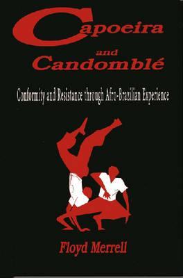 Capoeira and Candomblé: Conformity And Resistance In Brazil (Paperback)