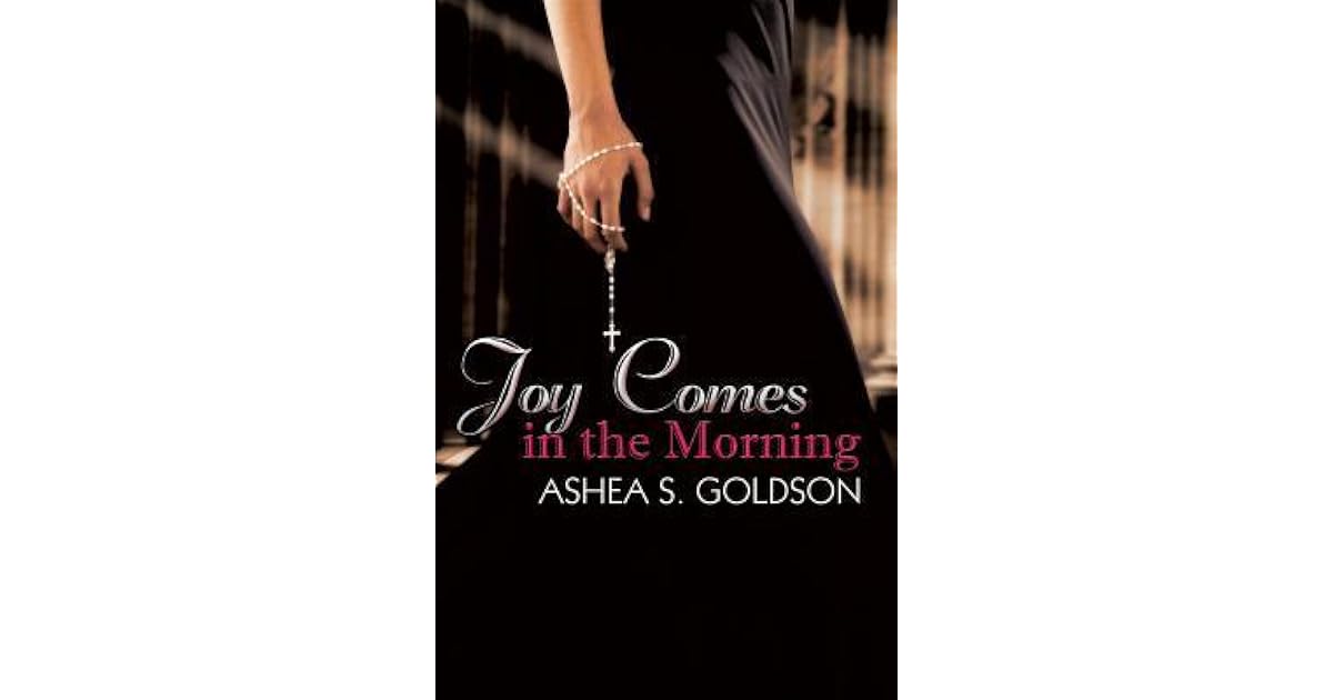 Joy Comes in the Morning by Ashea Goldson