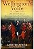 Wellington’s Voice by Gareth Glover