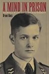 A Mind in Prison: The Memoir of a Son and Soldier of the Third Reich A Mind in Prison: The Memoir of a Son and Soldier of the Third Reich
