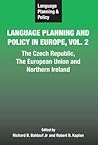 Language Planning and Policy in Europe Vol. 2: The Czech Republic, The European Union and Northern Ireland